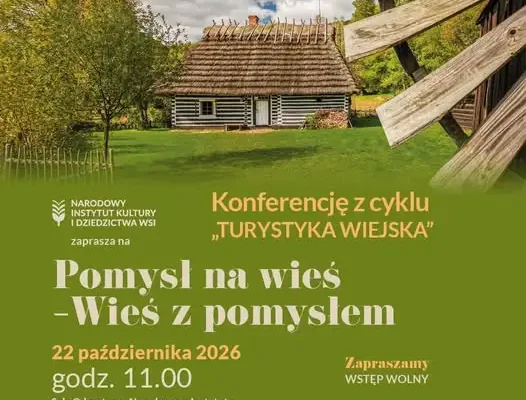Turystyka wiejska bez stereotypów – konferencja „Pomysł na wieś – Wieś z pomysłem”