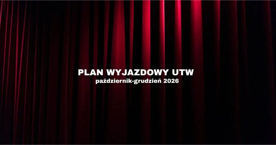 UTW Chybie planuje wyjazdy na spektakle i koncerty. Zapisy do 13 października